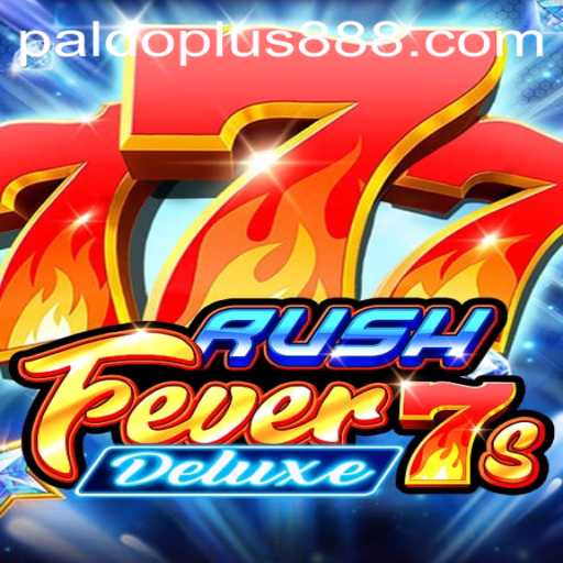 Exploring the Thrill of RushFever7sDeluxe: A Guide to Mastering the Game with Paldo Plus